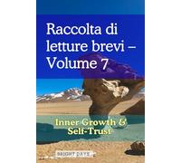 Raccolta di letture brevi - Volume 7: Crescita Interiore e Fiducia in Sé