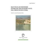 Raccolta di memorie storiche per Maiori città nel Principato Citra. Vol. 1