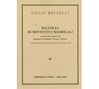 Raccolta di mottetti e madrigali. Scritti nelle chiavi di soprano, contral...