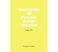 Raccolta di poesie edite e inedite
