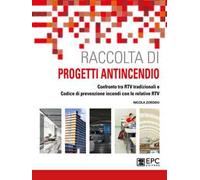 Raccolta di progetti antincendio. Confronto tra RTV tradizionali e Codice di prevenzione incendi con le relative RTV