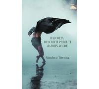 Raccolta di scritti perduti di John Wilde