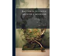 Raccolta di statue antiche e moderne