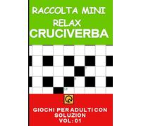Raccolta Mini Relax Cruciverba Con Soluzion Vol 01: Giochi Mejorar Memoria per Intelligenti Adulti per Viaggi ed Eventi Difficoltà per Adulti Con ... Capacità per di Attività Parole Intrecciate