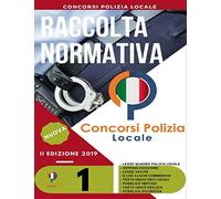 Raccolta Normativa Concorsi Polizia Locale: II Edizione 2019