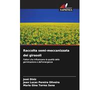 Raccolta semi-meccanizzata dei girasoli: Fattori che influenzano la qualità della germinazione e dell'emergenza