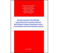 Raccolta sistematica 1994-2009 delle vigenti disposizioni contrattuali dell'area della dirigenza sanitaria, professionale, tecnica e amministrativa...
