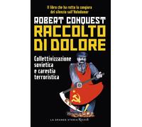 Raccolto di dolore. Collettivizzazione sovietica e carestia terroristica -...