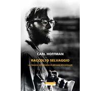 Raccolto selvaggio. La tragica scomparsa di Michael Rockefeller