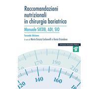 Raccomandazioni nutrizionali in chirurgia bariatrica. Manuale SICOB, ADI, SIO