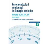 Raccomandazioni nutrizionali in chirurgia bariatrica. Manuale SICOB, ADI, SIO