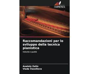 Raccomandazioni per lo sviluppo della tecnica pianistica: Velocità e qualità