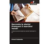 Racconta la storia! Promuovi il marchio! Vendi!: Cambia la tua storia! Cambia il tuo marchio! Vendi di più! EUR £ ¥ $