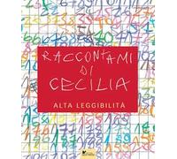 Raccontami di Cecilia. Ediz. ad alta leggibilità