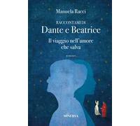 Raccontami di Dante e Beatrice. Il viaggio nell'amore che salva