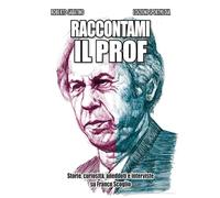 Raccontami il Prof. Storie, curiosità, aneddoti e interviste su Franco Scoglio