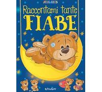 Raccontami tante fiabe. Ediz. a colori