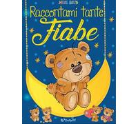 Raccontami tante fiabe. Sogni da leggere. Ediz. a colori