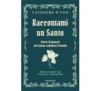 Raccontami Un Santo. Storie Di Giovani Che Hanno Cambiato Il Mondo - - 2024