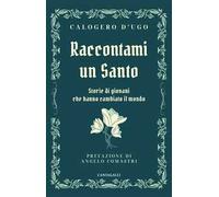 Raccontami un santo. Storie di giovani che hanno cambiato il mondo