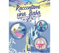 Raccontami una fiaba. Ediz. a colori