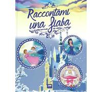 Raccontami una fiaba. Ediz. a colori