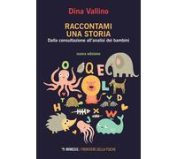 Raccontami una storia. Dalla consultazione all'analisi dei bambini - Valli...