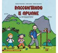 Raccontando le Apuane. Ediz. per la scuola. Con Prodotti vari
