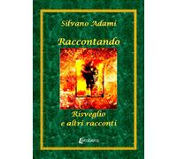 Raccontando. Risveglio e altri racconti - [EBS Print]