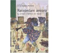 Raccontare ancora. La scrittura e l'editoria per ragazzi - Blezza Picherle...