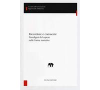 Raccontare e conoscere. Paradigmi del sapere nelle forme narrative