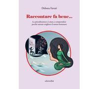 Raccontare fa bene... La psicodinamica ci aiuta a comprendere perché narrare migliora il nostro benessere