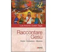 Raccontare Gesù. Parola, Comunione, Missione