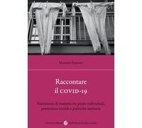 Raccontare il covid-19. Narrazioni di malattia tra paure individuali, percezione sociale e politiche sanitarie