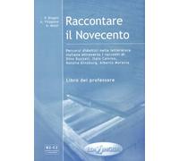 Raccontare il Novecento. Guida per l'insegnante: Libro del professore