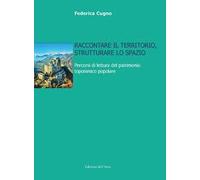 Raccontare il territorio, strutturare lo spazio. Percorsi di lettura del patrimonio toponimico popolare. Ediz. critica