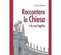 Raccontare la CHIESA: e le sue logiche