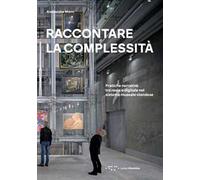Raccontare la complessità. Pratiche narrative tra reale e digitale nel sistema museale olandese. Ediz. a colori