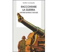 Raccontare la guerra. Libri per bambini e ragazzi che bisogna conoscere