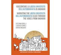 Raccontare la Libera Università dell’Autobiografia di Anghiari-Narrating the Libera Università dell’Autobiografia (LUA) through the voices from Anghiari. Ediz. bilingue