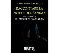 Raccontare la notte dell'anima. Il cinema di M. Night Shyamalan
