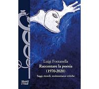 Raccontare la poesia (1970-2020). Saggi, ricordi, testimonianze critiche
