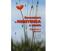 Raccontare la Resistenza a scuola. Esperienze e riflessioni