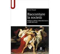 Raccontare la società. Politica e diritto nella letteratura e nelle altre arti