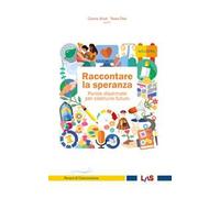 Raccontare la speranza. Parole disarmate per costruire il futuro