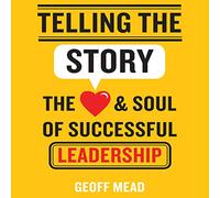 Raccontare la storia: il cuore e l'anima della leadership di successo