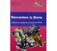 Raccontare la storia. Per la 3ª classe della Scuola media. L' Ottocento e il Novecento in Europa e nel mondo (Vol. 4)