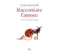 Raccontare l'amore. Parabole di uomini e donne – Rizzoli Cucine