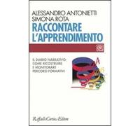 Raccontare l'apprendimento. Il diario narrativo: come ricostruire e monitorare percorsi formativi