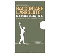 Raccontare l'assoluto sul dorso della tigre